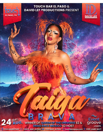 Event Taiga Brava • Host of Drag Race Mexico & Winner of Queen of the Universe S2 • Live at Touch Bar El Paso